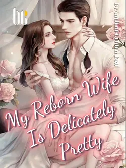My Reborn Wife Is Delicately Pretty