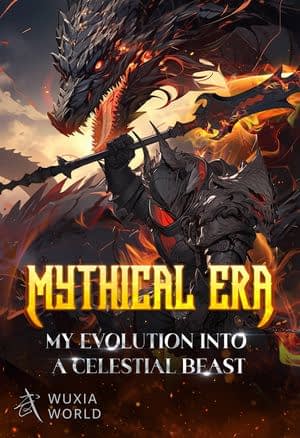 Mythical Era: My Evolution into a Celestial Beast