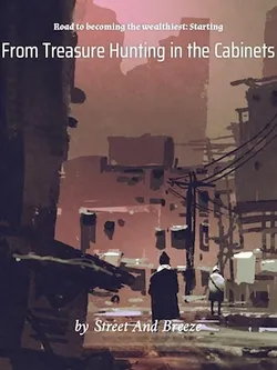 Road to becoming the wealthiest: Starting From Treasure Hunting in the Cabinets